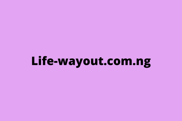 Life-wayout.com.ng review (Is lifewayout legit or scam?) check out