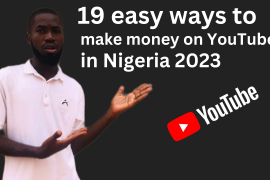 19 easy ways to make money on YouTube in Nigeria 2023
