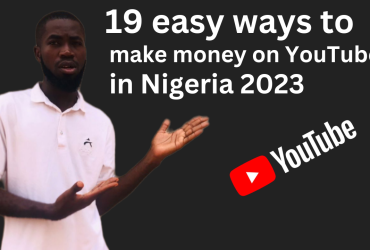 19 easy ways to make money on YouTube in Nigeria 2023