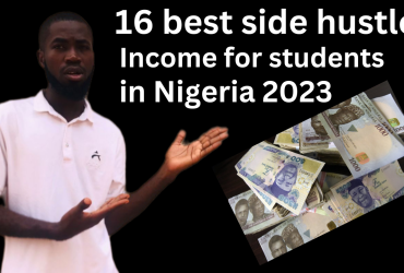 16 best side hustle income for students in Nigeria 2023