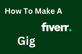 How to Make a Fiverr Gig: A Step-by-Step Guide to Boost Your Freelancing Success