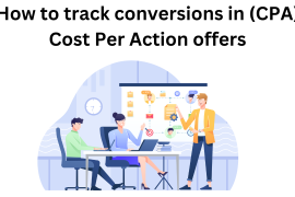 How to track conversions in (CPA) Cost Per Action offers