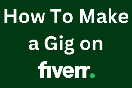 How to Make a Gig on Fiverr: A Step-by-Step Guide to Kickstart Your Freelancing Career