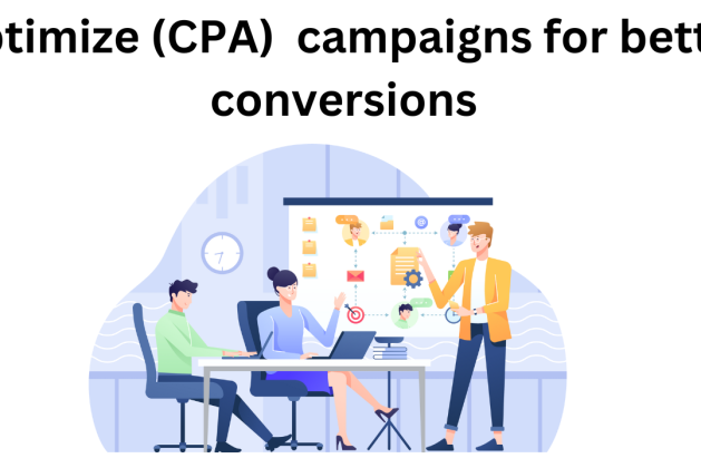 How to optimize (CPA) Cost Per Action campaigns for better conversions