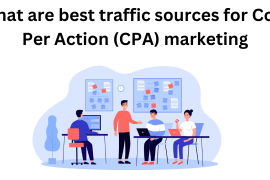 What are best traffic sources for Cost Per Action (CPA) marketing
