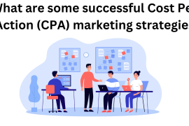 What are some successful Cost Per Action (CPA) marketing strategies