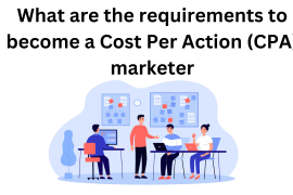 What are the requirements to become a Cost Per Action (CPA) marketer